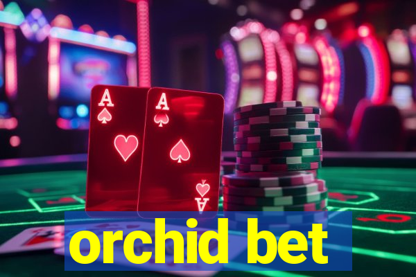 orchid bet